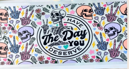 Have the day you deserve wrap