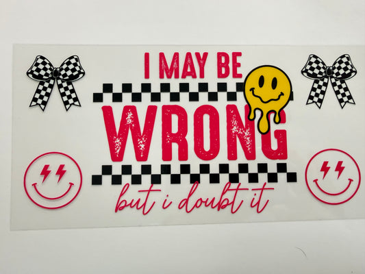 I may be wrong wrap